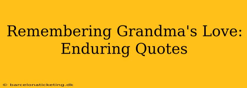 Remembering Grandma's Love: Enduring Quotes
