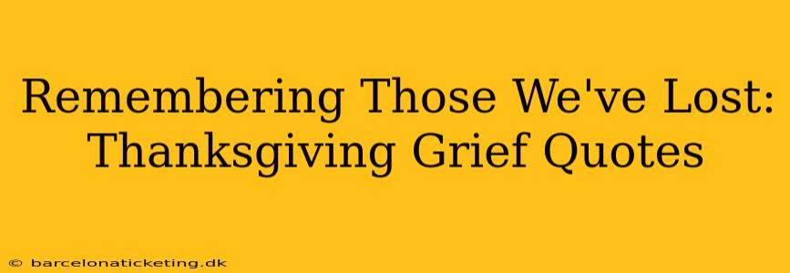 Remembering Those We've Lost: Thanksgiving Grief Quotes