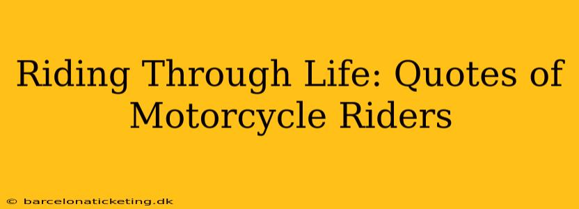 Riding Through Life: Quotes of Motorcycle Riders