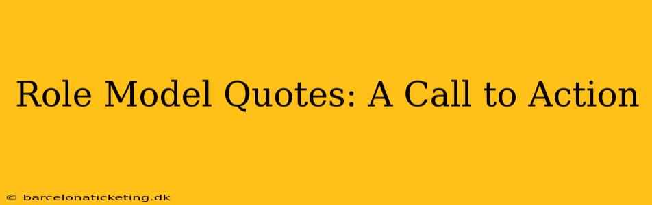 Role Model Quotes: A Call to Action