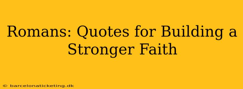 Romans: Quotes for Building a Stronger Faith
