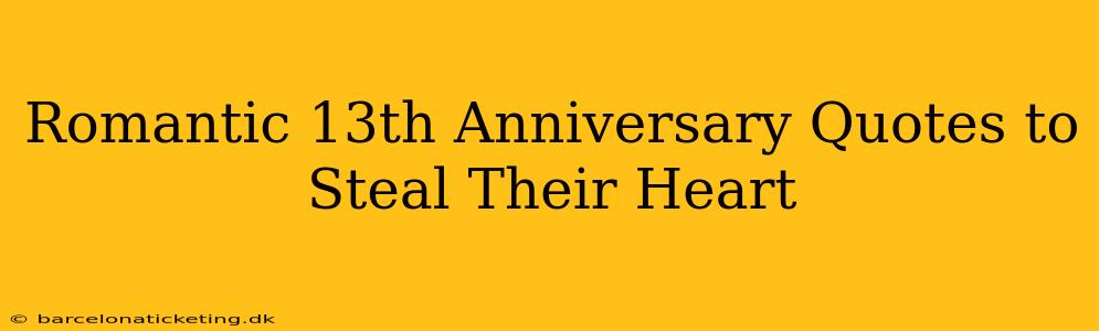 Romantic 13th Anniversary Quotes to Steal Their Heart