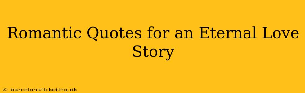 Romantic Quotes for an Eternal Love Story