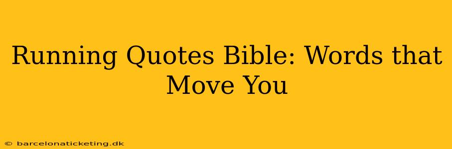 Running Quotes Bible: Words that Move You