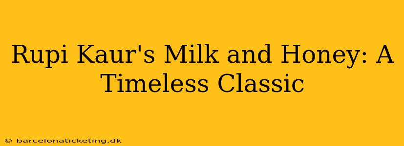 Rupi Kaur's Milk and Honey: A Timeless Classic