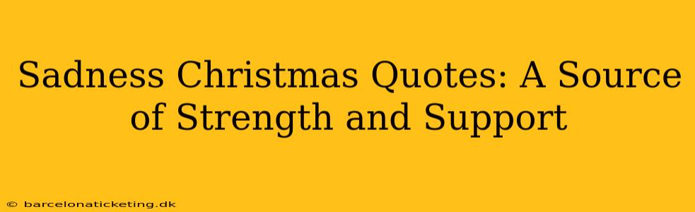 Sadness Christmas Quotes: A Source of Strength and Support