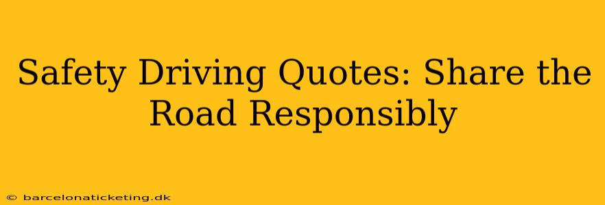 Safety Driving Quotes: Share the Road Responsibly