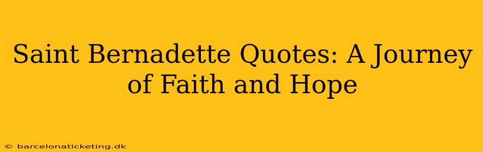 Saint Bernadette Quotes: A Journey of Faith and Hope