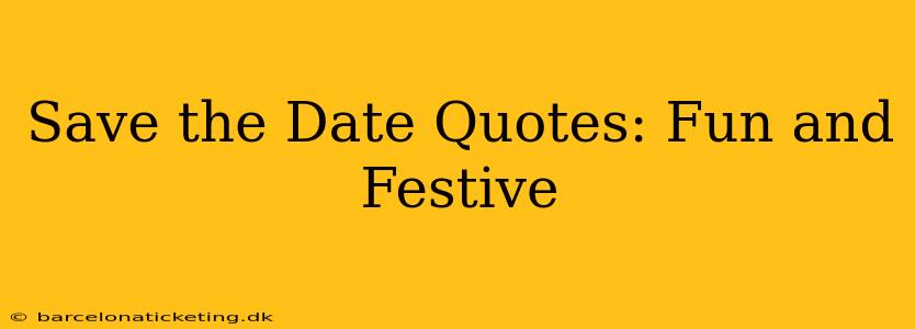 Save the Date Quotes: Fun and Festive
