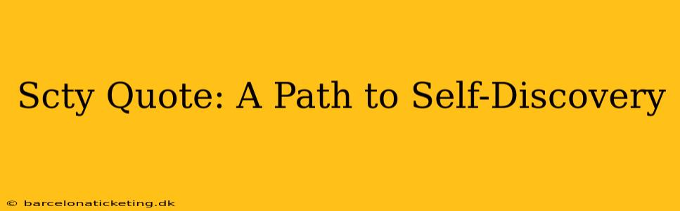 Scty Quote: A Path to Self-Discovery