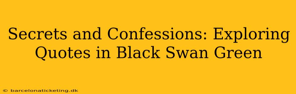 Secrets and Confessions: Exploring Quotes in Black Swan Green