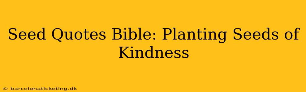Seed Quotes Bible: Planting Seeds of Kindness