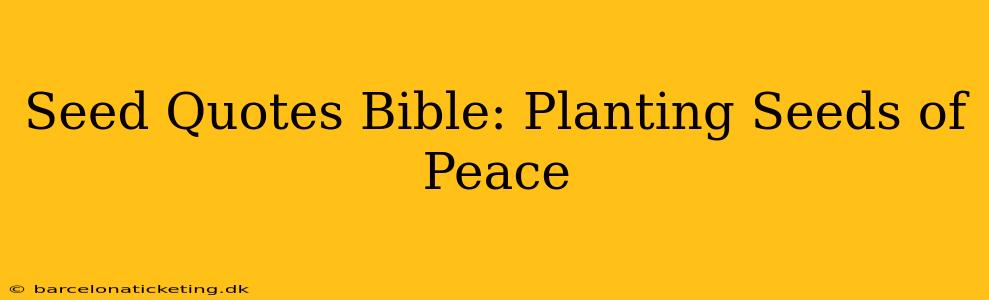 Seed Quotes Bible: Planting Seeds of Peace