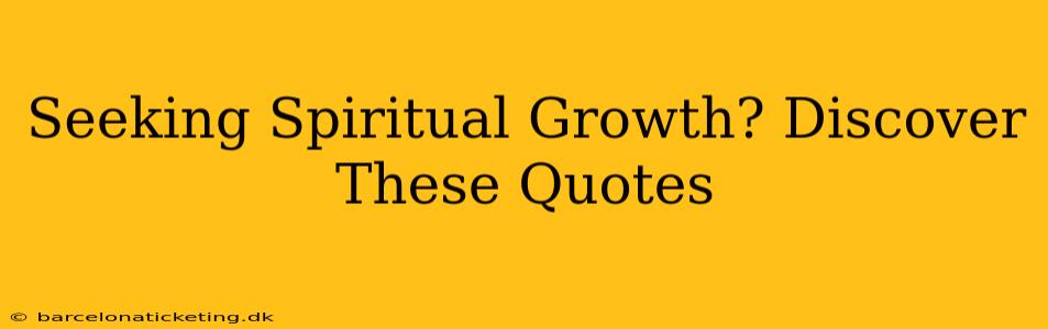 Seeking Spiritual Growth? Discover These Quotes