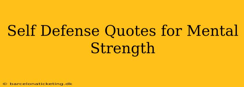 Self Defense Quotes for Mental Strength