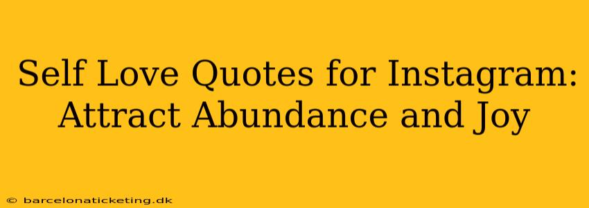 Self Love Quotes for Instagram: Attract Abundance and Joy