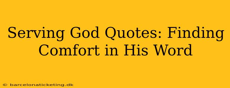 Serving God Quotes: Finding Comfort in His Word