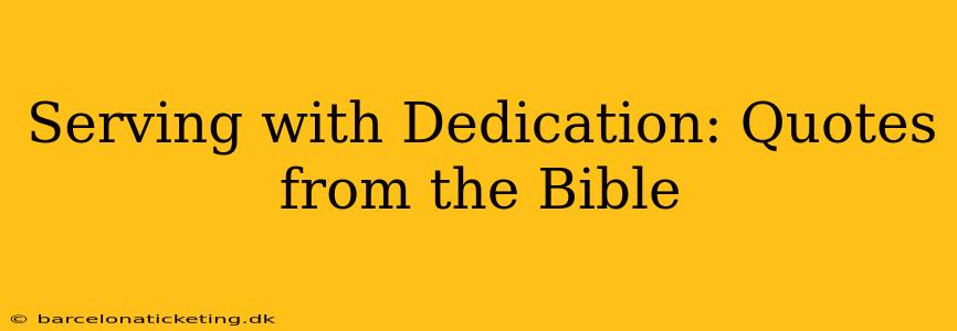Serving with Dedication: Quotes from the Bible