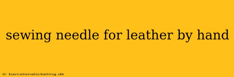 sewing needle for leather by hand
