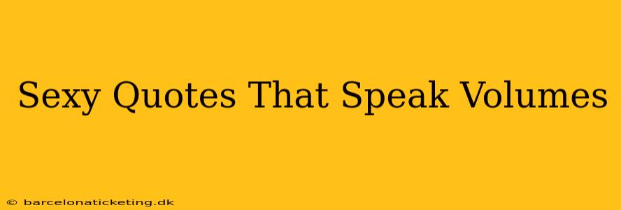 Sexy Quotes That Speak Volumes