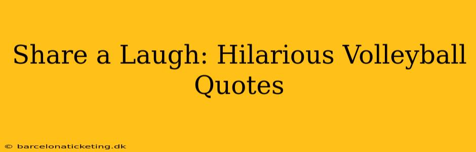Share a Laugh: Hilarious Volleyball Quotes
