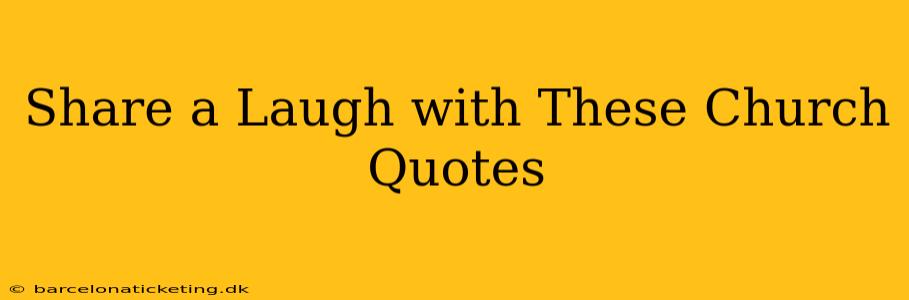 Share a Laugh with These Church Quotes