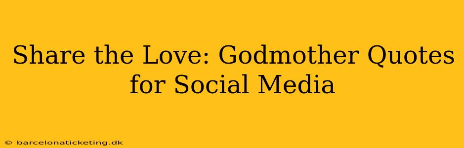 Share the Love: Godmother Quotes for Social Media