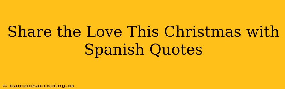 Share the Love This Christmas with Spanish Quotes