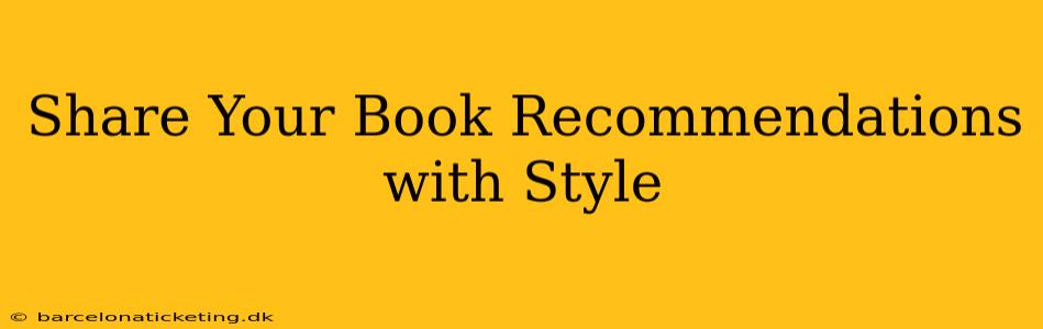 Share Your Book Recommendations with Style
