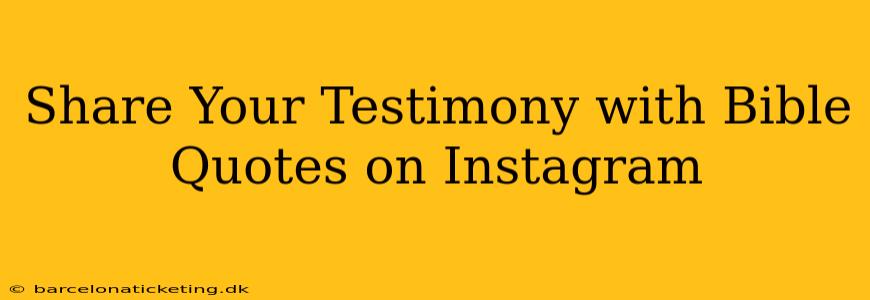 Share Your Testimony with Bible Quotes on Instagram