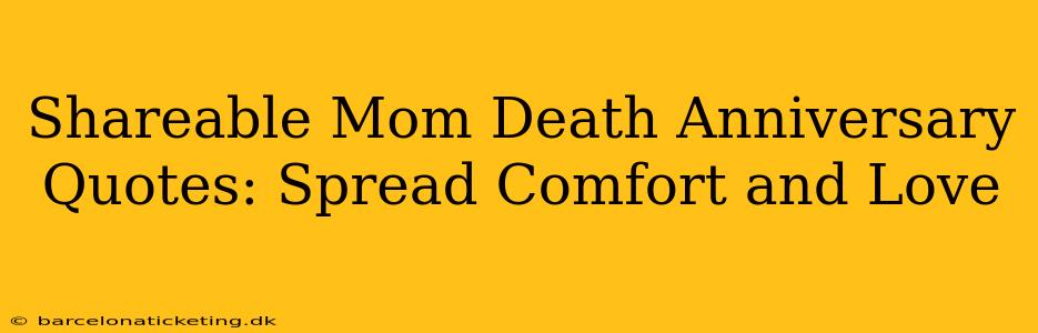 Shareable Mom Death Anniversary Quotes: Spread Comfort and Love