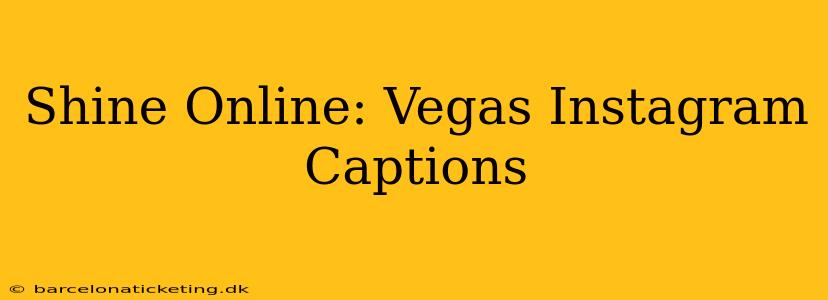 Shine Online: Vegas Instagram Captions