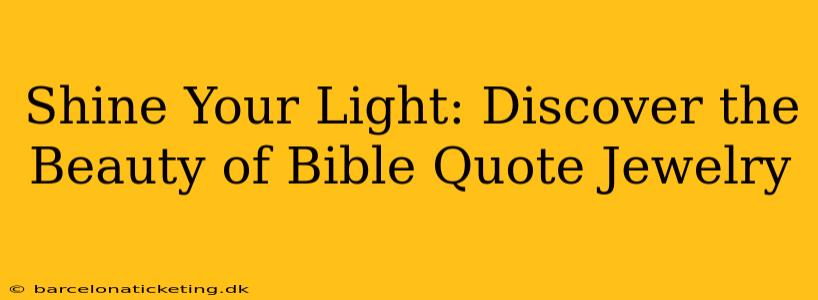 Shine Your Light: Discover the Beauty of Bible Quote Jewelry