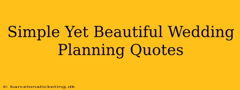 Simple Yet Beautiful Wedding Planning Quotes