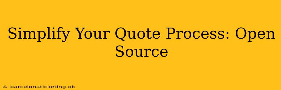 Simplify Your Quote Process: Open Source
