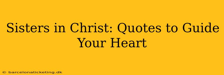 Sisters in Christ: Quotes to Guide Your Heart