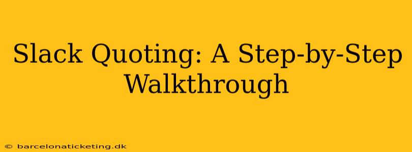 Slack Quoting: A Step-by-Step Walkthrough