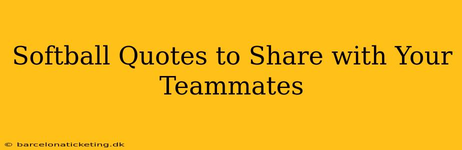 Softball Quotes to Share with Your Teammates
