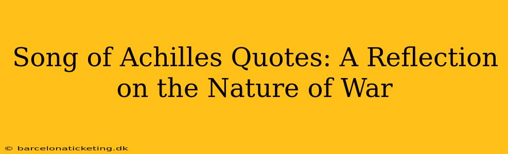 Song of Achilles Quotes: A Reflection on the Nature of War