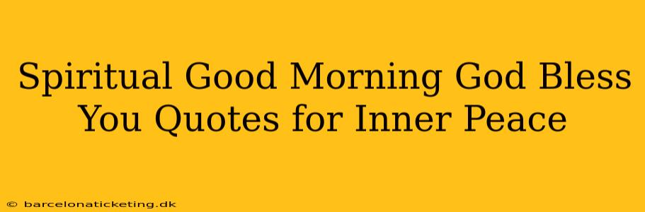 Spiritual Good Morning God Bless You Quotes for Inner Peace