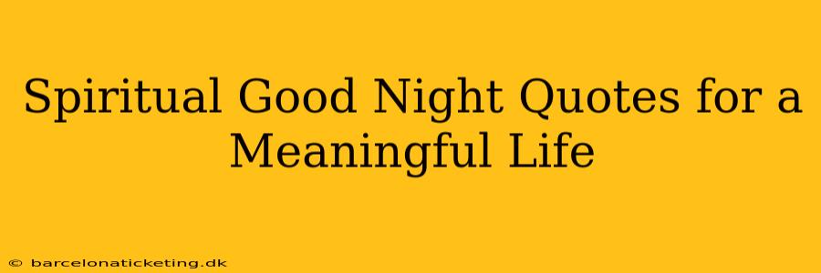 Spiritual Good Night Quotes for a Meaningful Life