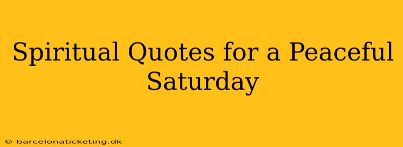 Spiritual Quotes for a Peaceful Saturday