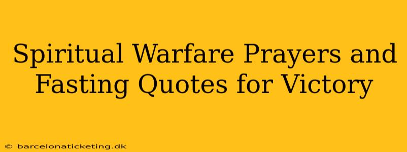 Spiritual Warfare Prayers and Fasting Quotes for Victory