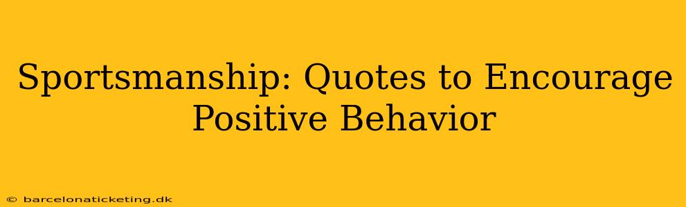 Sportsmanship: Quotes to Encourage Positive Behavior
