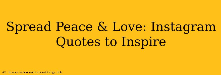 Spread Peace & Love: Instagram Quotes to Inspire