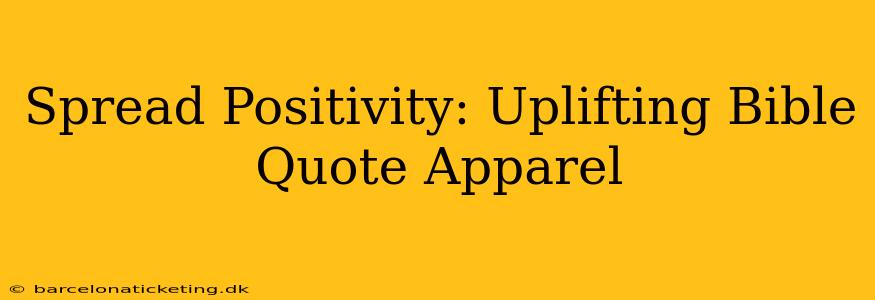 Spread Positivity: Uplifting Bible Quote Apparel