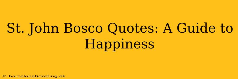 St. John Bosco Quotes: A Guide to Happiness