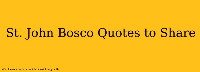 St. John Bosco Quotes to Share