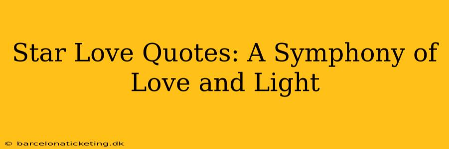 Star Love Quotes: A Symphony of Love and Light