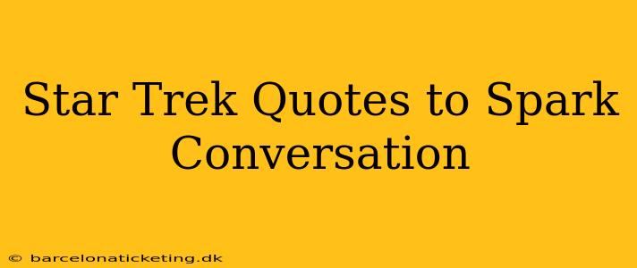 Star Trek Quotes to Spark Conversation